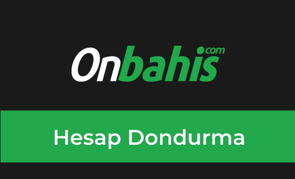 Onbahis Hesap Dondurma