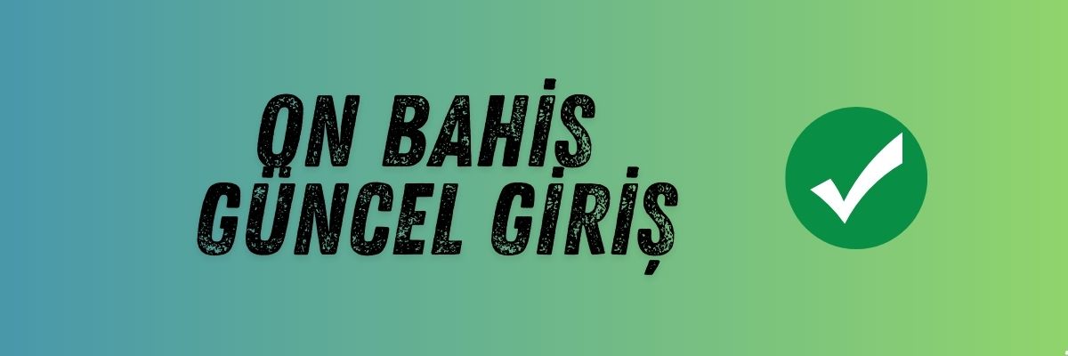 On Bahis Güncel Giriş